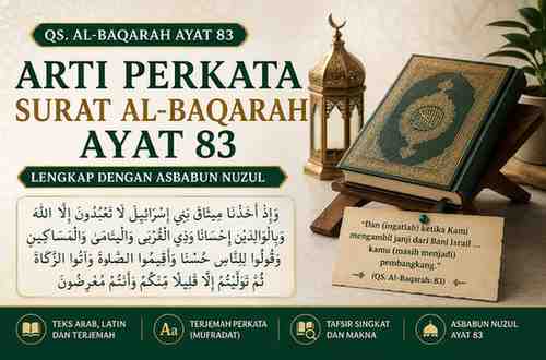 Arti Perkata Surat Al-Baqarah Ayat 83 Lengkap dengan Asbabun Nuzul